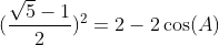 (\frac{\sqrt5-1}2)^2=2-2\cos(A)
